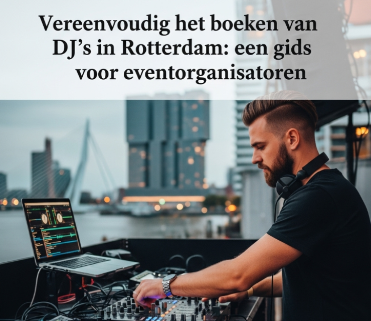 Vereenvoudig het boeken van DJ’s in Rotterdam: een gids voor eventorganisatoren